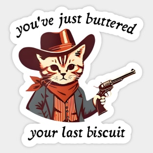 You've Just Buttered Your Last Biscuit, Funny Country Western, Retro Cartoon Meme, Cat Cowboy Meme Sticker